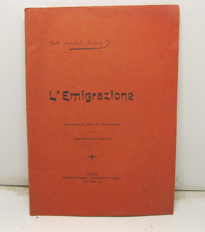 L'emigrazione.     Dissertazione di Laurea in Giurisprudenza. Regia Università di Torino 1910